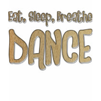 Eat, Sleep, Breathe, DANCE t-shirts