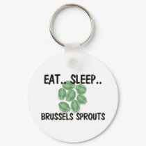 Eat Sleep BRUSSELS SPROUTS keychains by foodshirts Eat Sleep BRUSSELS SPROUTS keychains