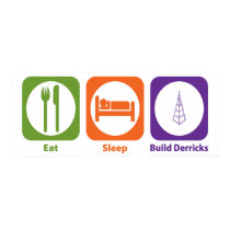 Eat Sleep Build Derricks posters