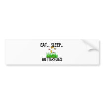 Eat Sleep BUTTERFLIES bumper stickers by AnimalShirts Eat Sleep BUTTERFLIES bumper stickers