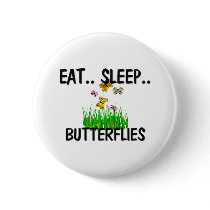 Eat Sleep BUTTERFLIES buttons