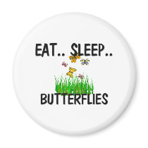 Eat Sleep BUTTERFLIES magnets