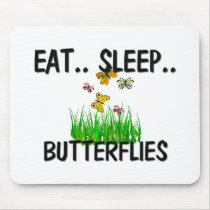 Eat Sleep BUTTERFLIES mousepads