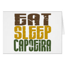 Eat Sleep Capoeira 1 Greeting Card