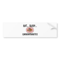 Eat Sleep CARBOHYDRATES bumper stickers