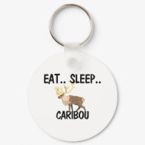 Eat Sleep CARIBOU keychains