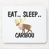 Eat Sleep CARIBOU mousepads
