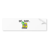 Eat Sleep CEREAL bumper stickers by foodshirts Eat Sleep CEREAL bumper stickers
