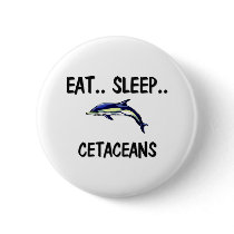 Eat Sleep CETACEANS buttons by AnimalShirts Eat Sleep CETACEANS buttons