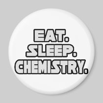 Eat Sleep Chemistry Fridge Magnet