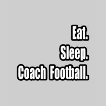 Eat. Sleep. Coach Football. Shirts