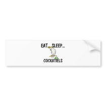 Eat Sleep COCKATIELS bumper stickers by AnimalShirts Eat Sleep COCKATIELS bumper stickers