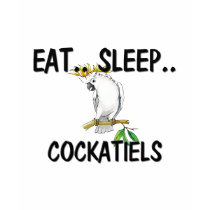 Eat Sleep COCKATIELS t-shirts