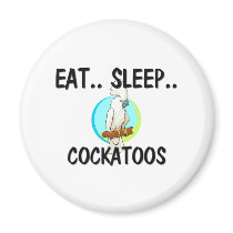 Eat Sleep COCKATOOS magnets by AnimalShirts Eat Sleep COCKATOOS magnets