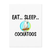 Eat Sleep COCKATOOS postcards by AnimalShirts Eat Sleep COCKATOOS postcards