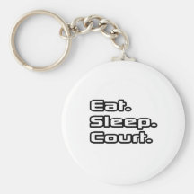 Eat. Sleep. Court. Key Chains