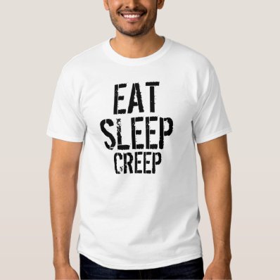 Eat-Sleep-Creep T-shirt