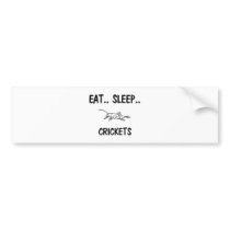 Eat Sleep CRICKETS bumper stickers