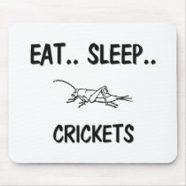 Eat Sleep CRICKETS mousepads