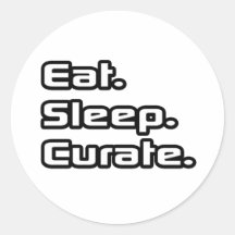 Eat. Sleep. Curate. Round Sticker