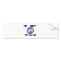 Eat Sleep CUTTLEFISH bumper stickers by foodshirts Eat Sleep CUTTLEFISH bumper stickers