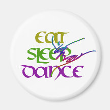 EAT SLEEP DANCE FRIDGE MAGNET