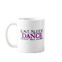 Eat Sleep Dance mugs by worldsfair Eat Sleep Dance mugs