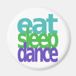 eat sleep dance refrigerator magnet