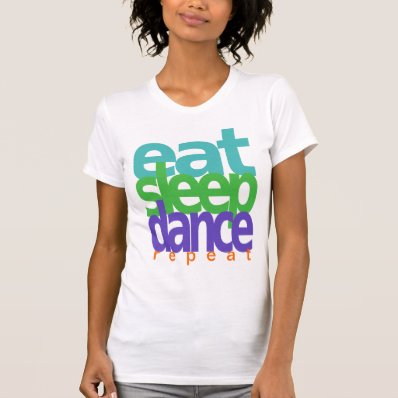 eat sleep dance repeat t-shirt