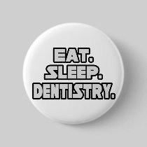 Eat Sleep Dentistry Button