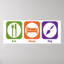 Eat Sleep Dig Posters