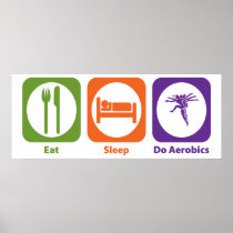 Eat Sleep Do Aerobics Posters