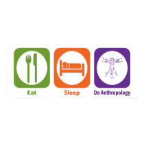 Eat Sleep Do Anthropology posters