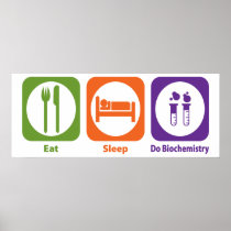 Eat Sleep Do Biochemistry Print