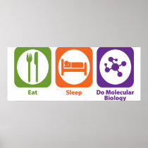 Eat Sleep Do Molecular Biology Posters