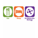 Eat Sleep Do Molecular Biology t-shirts