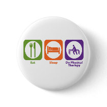 Eat Sleep Do Physical Therapy Pinback Buttons
