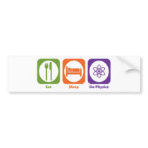 Eat Sleep Do Physics Bumper Stickers