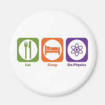 Eat Sleep Do Physics Fridge Magnet