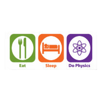 Eat Sleep Do Physics posters by 1000suns Eat Sleep Do Physics posters