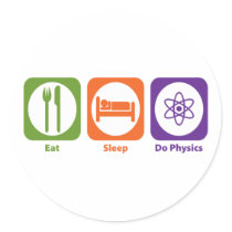 Eat Sleep Do Physics Round Sticker
