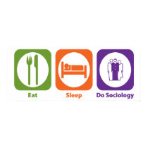 Eat Sleep Do Sociology posters by 1000suns Eat Sleep Do Sociology posters