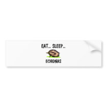 Eat Sleep ECHIDNAS bumper stickers by AnimalShirts Eat Sleep ECHIDNAS bumper stickers
