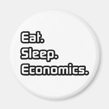 Eat. Sleep. Economics. Fridge Magnets