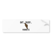 Eat Sleep FERRETS bumper stickers