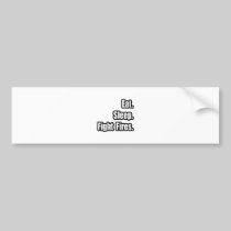 Eat. Sleep. Fight Fires. Bumper Stickers