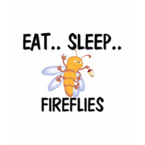 Eat Sleep FIREFLIES t-shirts by AnimalShirts Eat Sleep FIREFLIES t-shirts