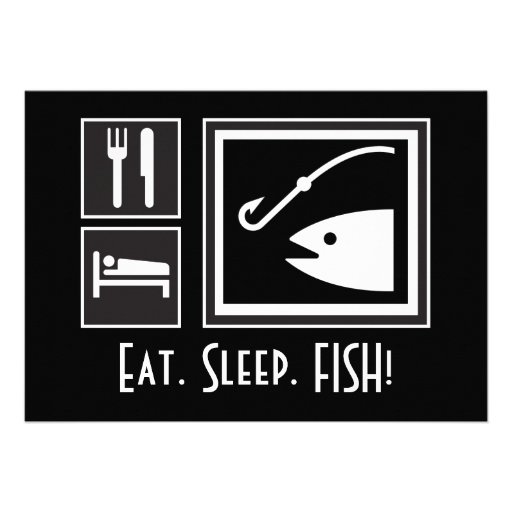 Eat Sleep FISH! You're invited on a Fishing Trip