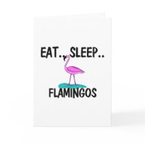 Eat Sleep FLAMINGOS Greeting Cards