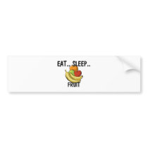 Eat Sleep FRUIT bumper stickers